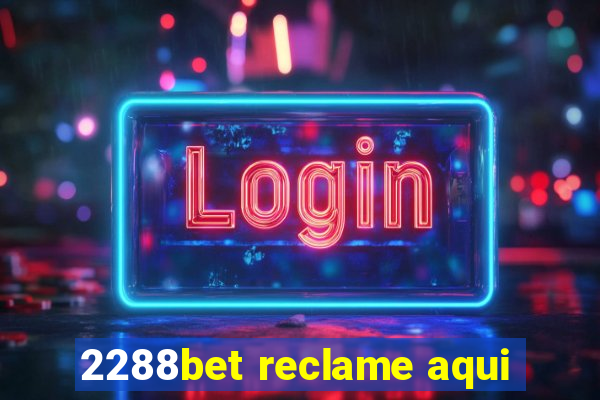 2288bet reclame aqui
